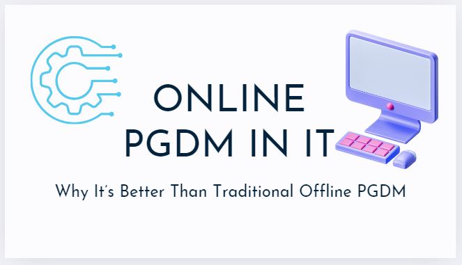 online pgdm in it – why it’s better than traditional offline pgdm