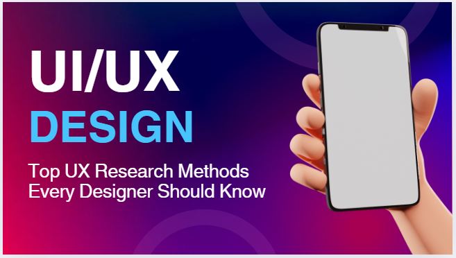 Top UX Research Methods Every Designer Should Know