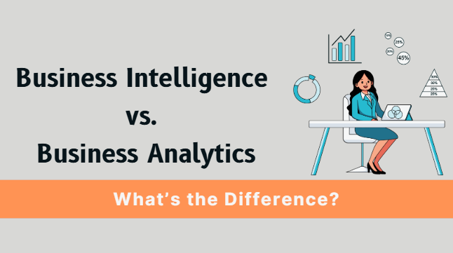 business intelligence vs. business analytics