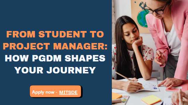 from student to project manager how pgdm shapes your journey