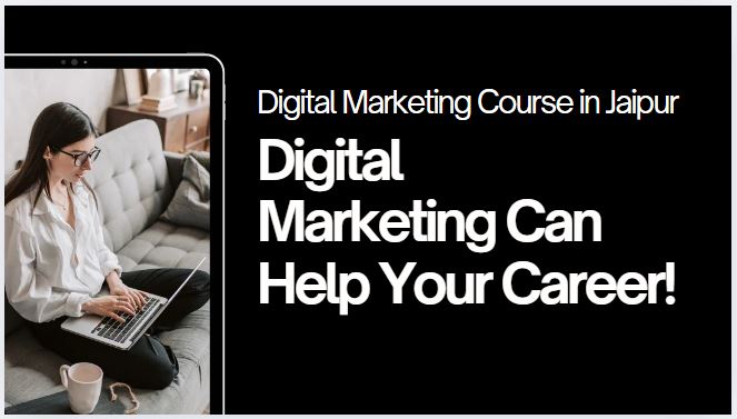 How a Digital Marketing Course in Jaipur Can Help Your Career