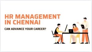 How a PG Diploma in HR Management in Chennai Can Advance Your Career?