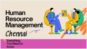 pg diploma in human resource management in chennai everything you need to know