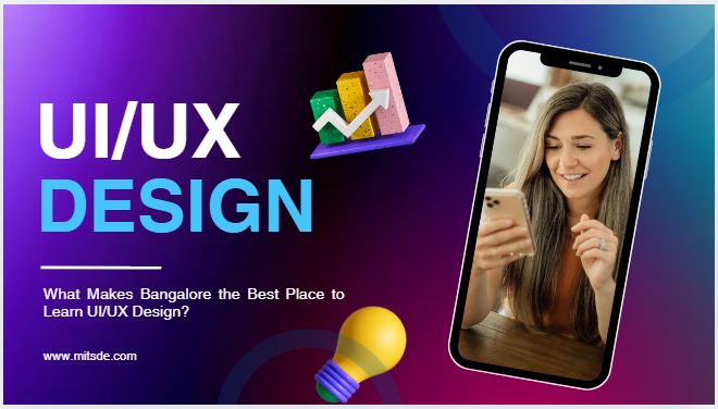 What Makes Bangalore the Best Place to Learn UI/UX Design?