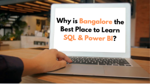 why is bangalore the best place to learn sql & power bi