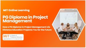How a PG Diploma in Project Management via Distance Education Prepares You for the Future
