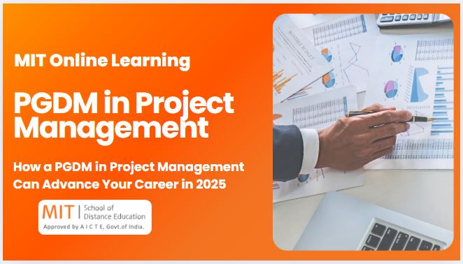 How a PGDM in Project Management Can Advance Your Career in 2025