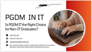 Is PGDM IT the Right Choice for Non-IT Graduates?