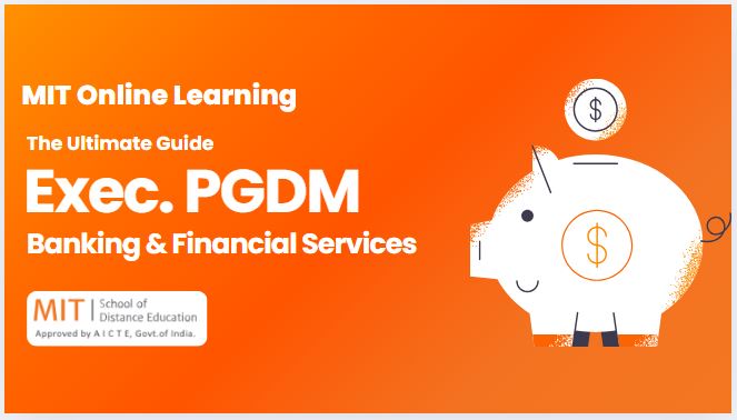 The Ultimate Guide to PGDM Executive in Banking & Financial Services