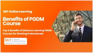 Top 5 Benefits of Distance Learning PGDM Courses for Working Professionals