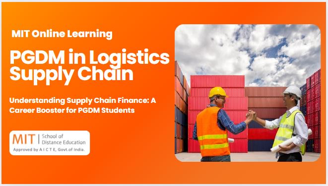 Understanding Supply Chain Finance: A Career Booster for PGDM Students