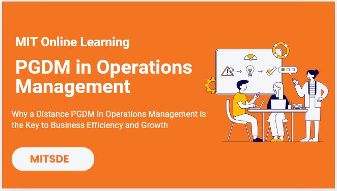 Why a Distance PGDM in Operations Management is the Key to Business Efficiency and Growth