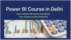 How a Power BI Course Can Boost Your Career in Data Analytics