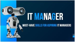 Must-Have Skills for Aspiring IT Managers
