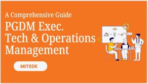 pgdm executive in technology & operations management a comprehensive guide