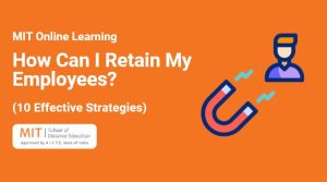 How Can I Retain My Employees? (10 Effective Strategies)