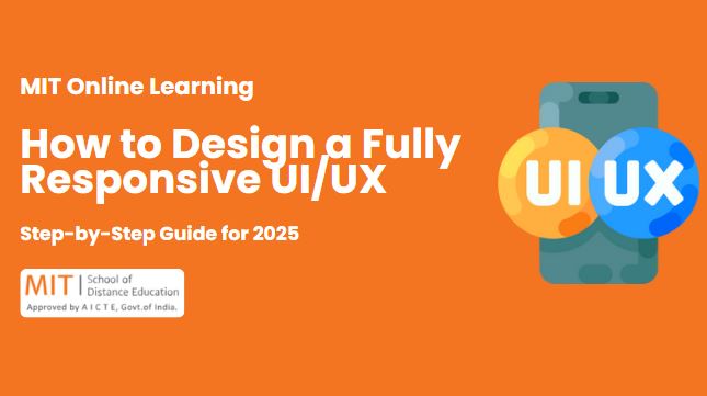 How to Design a Fully Responsive UI/UX: Step-by-Step Guide for 2025