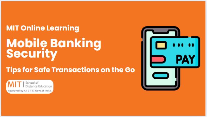 Mobile Banking Security: Tips for Safe Transactions on the Go
