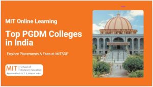 Top PGDM Colleges in India – Explore Placements & Fees at MITSDE