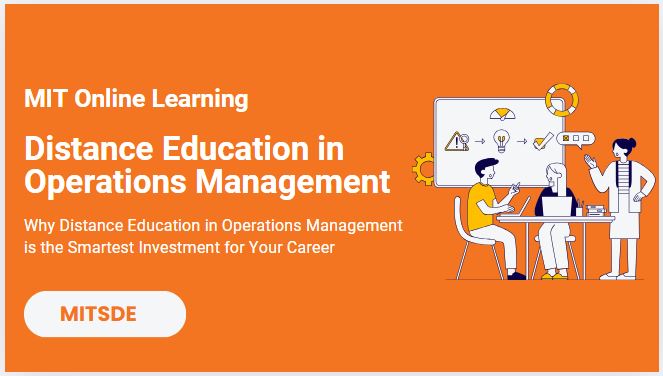 Why Distance Education in Operations Management is the Smartest Investment for Your Career