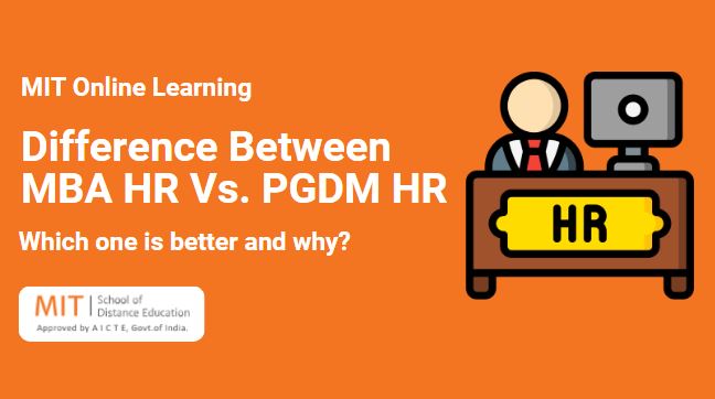 Difference between MBA HR and PGDM HR - Which one is better and why?