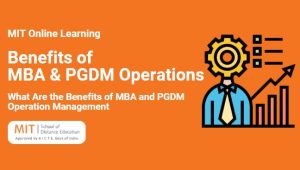 What Are the Benefits of MBA and PGDM Operation Management