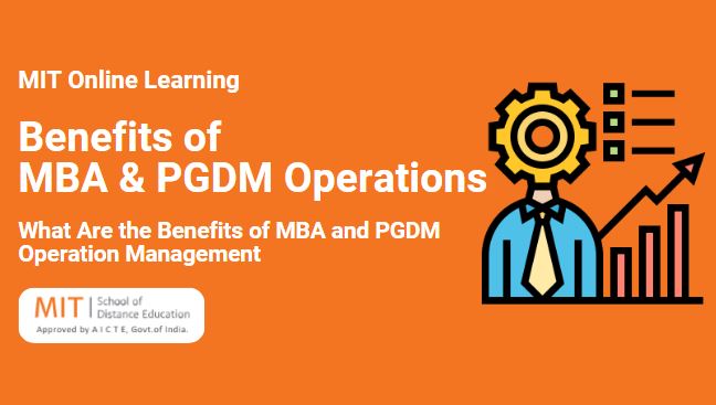 What Are the Benefits of MBA and PGDM Operation Management