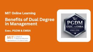 Benefits of Dual Degree in Management Exec. PGDM & EMBA