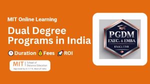 Dual Degree Management Programs in India: Duration, Fees, Benefits & Career Impact, ROI