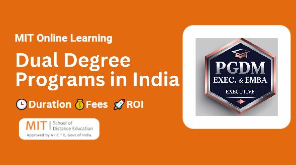 Dual Degree Management Programs in India: Duration, Fees, Benefits & Career Impact, ROI
