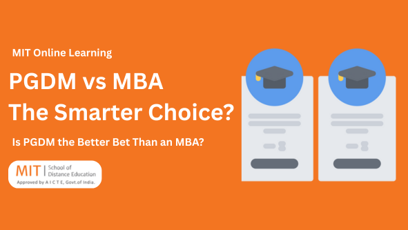 Why Should I Choose PGDM Over MBA?