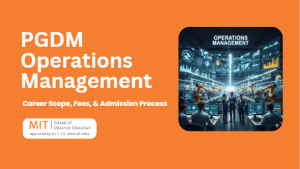 PGDM in Operations Management: Eligibility, Career Scope, Fees, and Admission Process