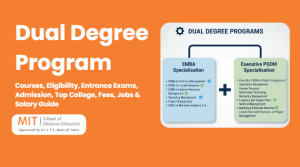 Dual Degree Program: Courses, Eligibility, Entrance Exams, Admission, Top College MITSDE, Fees, Jobs & Salary Guide