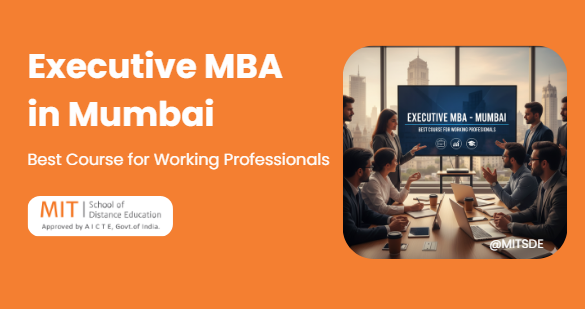 Executive MBA in Mumbai Best Course for Working Professionals