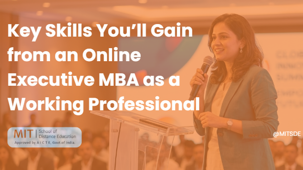 Key Skills You’ll Gain from an Online Executive MBA as a Working Professional